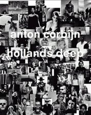 Anton Corbijn: Hollands Deep: A Retrospective