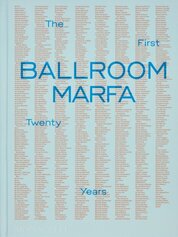 Ballroom Marfa : The First Twenty Years