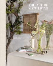 The Art Of Slow Living : Embracing Natures Pace