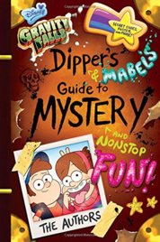 Gravity Falls Dippers and Mabels Guide to Mystery and Nonstop Fun