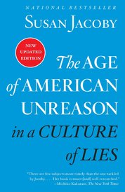 The Age Of American Unreason In A Culture Of Lies