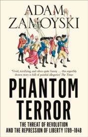 Phantom Terror: The Threat Of Revolution And The Repression Of Liberty 1789-1848