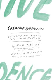 Creative Confidence: Unleashing The Creative Potential Within Us All