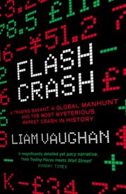 Flash Crash: A Trading Savant, A Global Manhunt And The Most Mysterious Market Crash In History