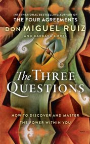 The Three Questions: How To Discover And Master The Power Within You