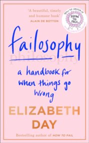 Failosophy: A Handbook For When Things Go Wrong