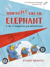 How to Fly Like An Elephant