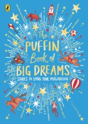 The Puffin Book of Big Dreams