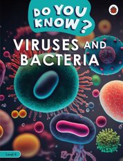 Do You Know Level 4 - Viruses and Bacteria