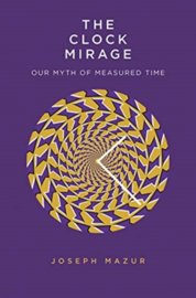 Clock Mirage: Our Myth of Measured Time