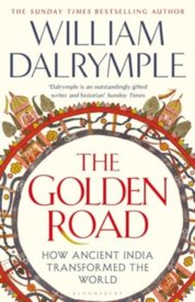 The Golden Road : How Ancient India Transformed the World