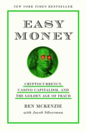 Easy Money : Cryptocurrency, Casino Capitalism, and the Golden Age of Fraud
