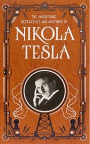 Inventions, Researches and Writings of Nikola Tesla