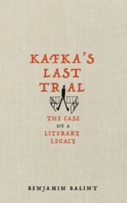 Kafkas Last Trial: The Strange Case of a Literary Legacy