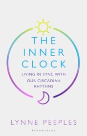 The Inner Clock : Living in Sync With Our Circadian Rhythms
