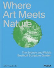 Where Art Meets Nature : The Sydney and Walda Besthoff Sculpture Garden