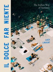 Il Dolce Far Niente : The Italian Way of Summer