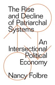 The Rise and Decline of Patriarchal Systems:An Intersectional Political Economy