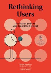 Rethinking Users : The Design Guide to User Ecosystem Thinking