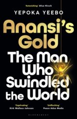 Anansis Gold : The man who swindled the world