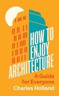 How to Enjoy Architecture