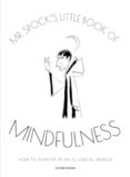 Mr Spocks Little Book of Mindfulness