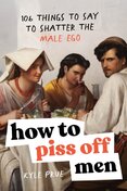 How to Piss Off Men