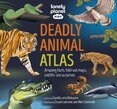 Lonely Planet Kids Deadly Animal Atlas