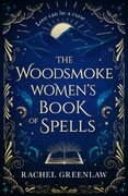 The Woodsmoke Women’s Book of Spells