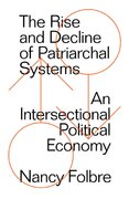 The Rise and Decline of Patriarchal Systems:An Intersectional Political Economy