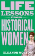 Life Lessons From Historical Women