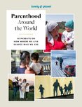 Lonely Planet Parenthood Around the World