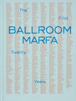 Ballroom Marfa : The First Twenty Years