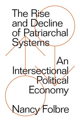 The Rise and Decline of Patriarchal Systems:An Intersectional Political Economy