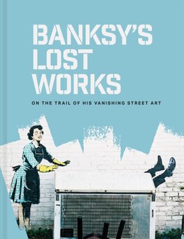 Banksy's Lost Works