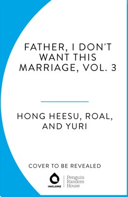 Father, I Dont Want This Marriage, Vol. 3