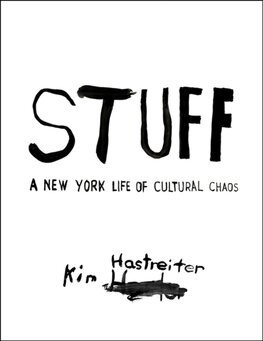 Kim Hastreiter: STUFF